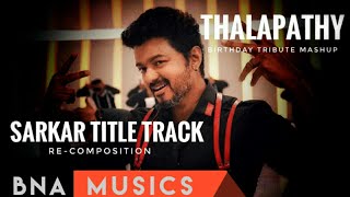Promo of Thalapathy Vijay Birthday Tribute - Sarkar Title Track Recomposition | Anushan | BNA Musics