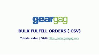 Geargag Bulk Fulfill orders from CSV - Tutorial video