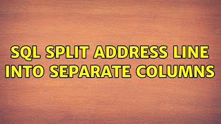 SQL Split Address Line into Separate Columns
