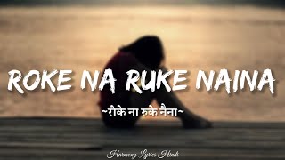 Arijit Singh - Roke Na Ruke Naina (Lyrics) | Badrinath Ki Dulhania