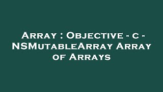 Array : Objective - c - NSMutableArray Array of Arrays