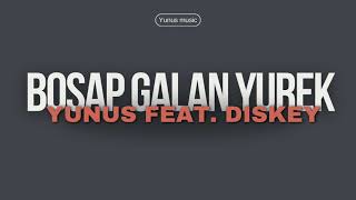 Yunus Music feat. Diskey - Bosap Galan Yurek