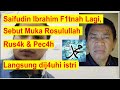 SAIFUDIN IBRAHIM F1TN4H LAGI, MUKA ROSULULLAH RUS4K & PEC4H KENA KOMET, LANGSUNG DIJ4UHI ISTRI