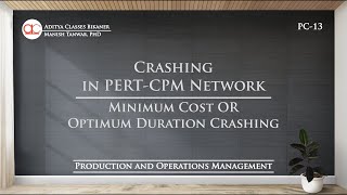 PC-13 | Crashing PERT Network to Minimum Cost or Optimum Duration (Example-1)