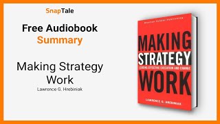 Making Strategy Work by Lawrence G. Hrebiniak: 10 Minute Summary