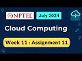 NPTEL Cloud Computing Week 11 Assignment 11 Answers Solution Quiz | 2024 July