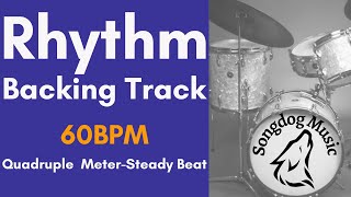 Rhythm Backing Track for Practice - Quadruple Meter - Steady Beat - 60bpm | Songdog Music