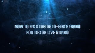 HOW TO FIX MISSING IN-GAME AUDIO FOR TIKTOK LIVE STUDIO