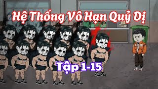 Tập 1-15 | Hệ thống vô hạn quỷ dị | Người Xa Lạ Vietsub