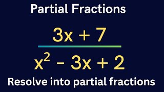 3x+7 / x²– 3x + 2 ; resolve into partial fractions @EAG