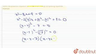 Solve the quadratic equation `x^(2) - 8x + 9 = 0` by completing squareds method.