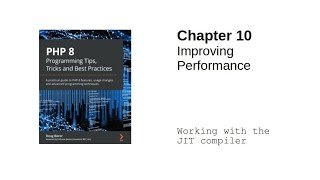 PHP 8 Tips Chapter 10: Working with the JIT Compiler