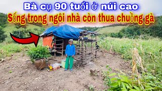 Phát hiện bà cụ 90 tuổi ở một mình trên đỉnh núi sống trong ngôi nhà mục nát #511