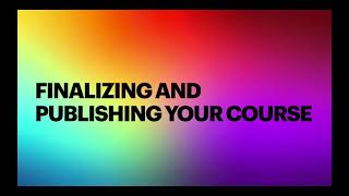 Finalizing and Publishing Your Course • Course Settings