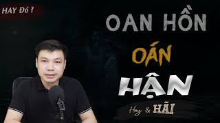 Oan Hồn Oán Hận - Truyện Ma Có Thật Ch.ết Oan MC Đình Soạn Kể Đến Sợ