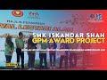 GPM AWARD PROJECT SMK ISKANDAR SHAH