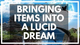 Repeating Lucid Dreams And Taking ITEMS Into Lucid Dreams
