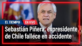 Sebastián Piñera, expresidente de Chile fallece en accidente de helicóptero | El Tiempo