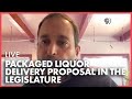 WATCH NOW: Packaged Liquor Delivery Proposal in the Legislature