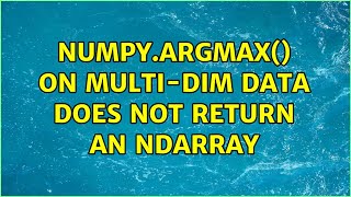 numpy.argmax() on multi-dim data does not return an ndarray