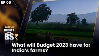 BS Budget Show - Ep6 - What will Budget 2023 have for India’s Farms? | Union Budget 2023