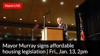 Mayor Ed Murray signs affordable housing legislation