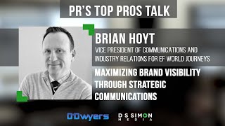 PR's Top Pros Talk... Maximizing Brand Visibility Through Strategic Communications