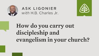 How do you carry out discipleship and evangelism in your church?