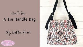 How to sew a Tie Handle Bag by Debbie Shore