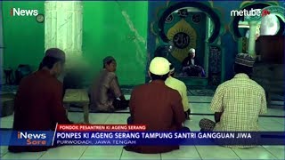 Dengan Siraman Rohani, Ponpes ini Bisa Sembuhkan Ratusan Santri Gangguan Jiwa - iNews Sore 26/05