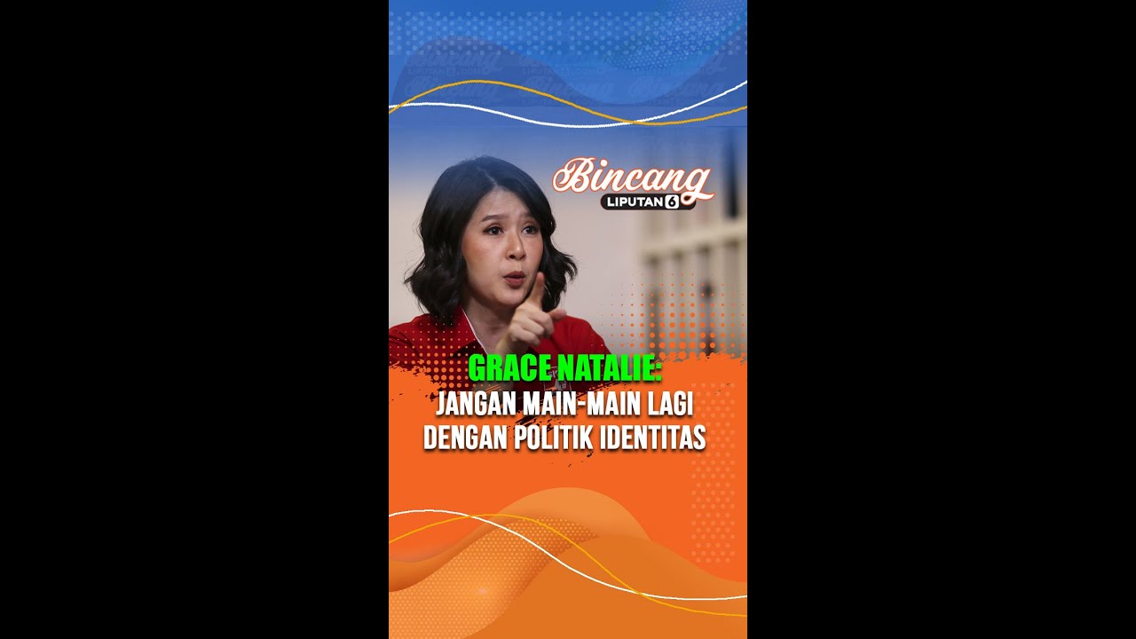 Grace Natalie: Jangan Main-main Lagi Dengan Politik Identitas ...