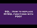 SQL : How to replace MySQL functions with PDO?
