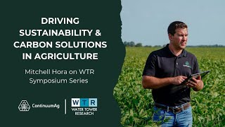 Driving Sustainability \u0026 Carbon Solutions in Agriculture | Mitchell Hora on WTR Symposium Series