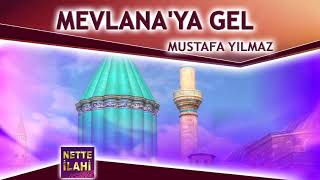 Mevlana'ya Gel İlahisi  I  Mustafa Yılmaz  I  Nette İlahi