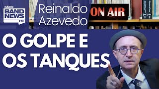 Reinaldo: Tentativa de golpe contou com os tanques, sim