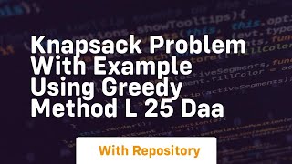 Knapsack problem with example using greedy method l 25 daa