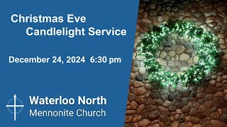 Tuesday, December 24th  2024 - Christmas Eve Candlelight Service