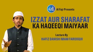 Izzat Aur Sharafat Ka Haqeeqi Maiyaar | Public Lecture By Hafiz Danish Imam Farooqui