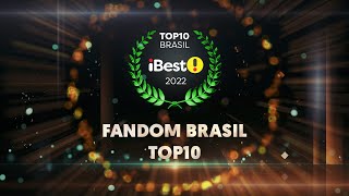 TOP10 Fandom Brasil - Prêmio iBest 2022