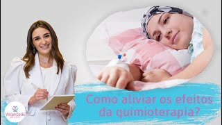 Como aliviar os efeitos da quimioterapia?