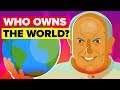 The Wealthy Elite That Owns the Entire World