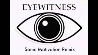 Eyewitness Theme Remix (Sonic Motivation)