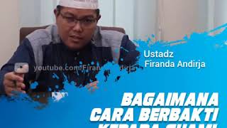 Cara Berbakti Kepada Suami Yang Sudah Meninggal - Ustadz Firanda Andirja