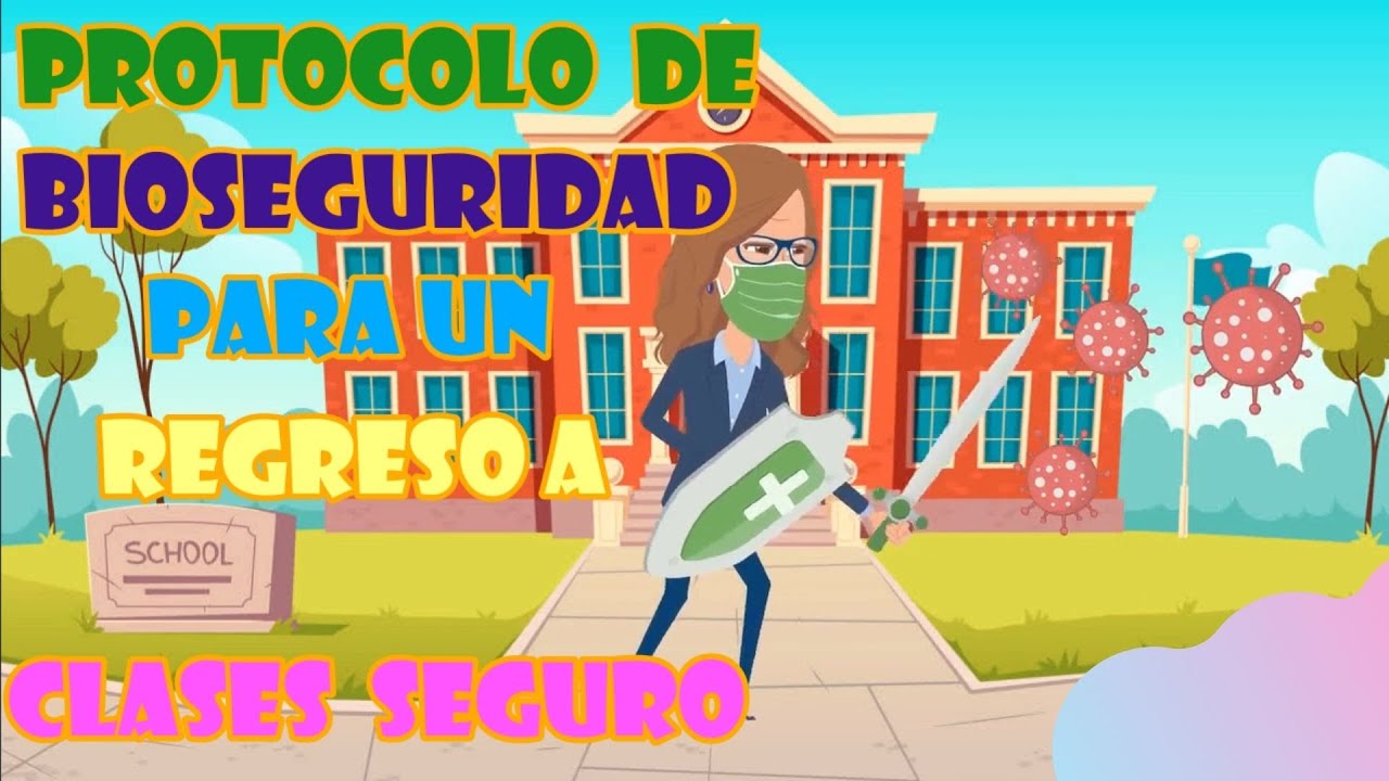 PROTOCOLO DE BIO SEGURIDAD PARA REGRESO A CLASES - YouTube