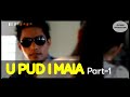 U Pud I Maia || Part 1 || Film Pnar