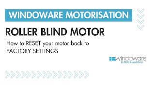 WINDOWARE MOTORISATION | ROLLER BLIND MOTORS | How to reset back to factory settings