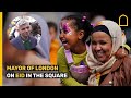Mayor of London on Eid in the Square