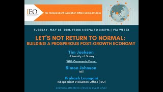 IEO Virtual Seminar: Let’s Not Return to Normal:  Building a Prosperous Post-Growth Economy