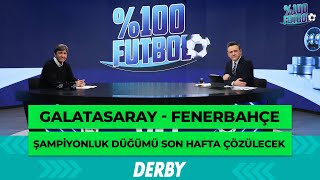 Galatasaray - Fenerbahçe | %100 Futbol | Rıdvan Dilmen & Murat Kosova @TV8Bucuk