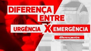 URGÊNCIA X EMERGÊNCIA | CONCEITOS